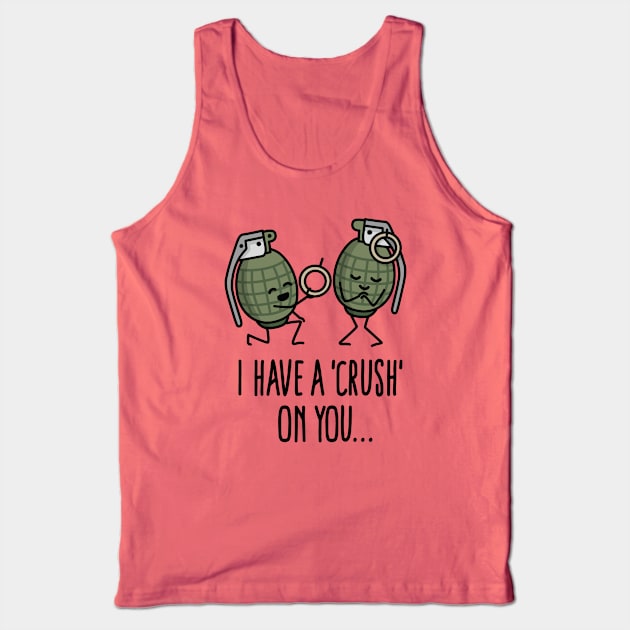 I have a crush on you wedding proposal hand grenade army Tank Top by LaundryFactory